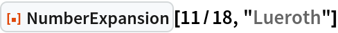 ResourceFunction["NumberExpansion"][11/18, "Lueroth"]