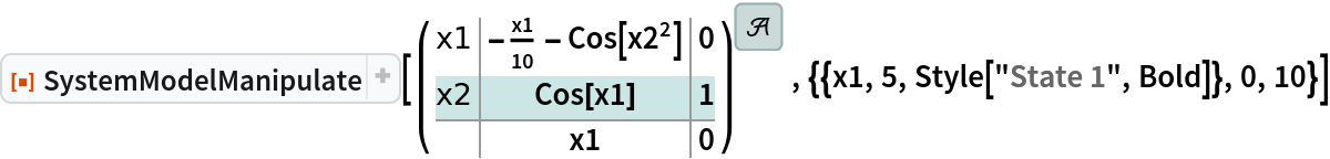 ResourceFunction["SystemModelManipulate"][
 AffineStateSpaceModel[{{-(x1/10) - Cos[x2^2], Cos[x1]}, {{0}, {1}}, {x1}, {{0}}}, {x1, x2}, Automatic, {Automatic}, Automatic, SamplingPeriod -> None] , {{x1, 5, Style["State 1", Bold]}, 0, 10}]