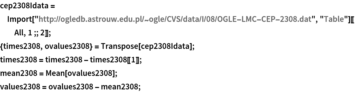cep2308Idata = Import["https://ogledbhtbprolastrouwhtbproleduhtbprolpl-p.evpn.library.nenu.edu.cn/~ogle/CVS/data/I/08/OGLE-LMC-CEP-2308.dat", "Table"][[All, 1 ;; 2]]; {times2308, ovalues2308} = Transpose[cep2308Idata]; times2308 = times2308 - times2308[[1]]; mean2308 = Mean[ovalues2308]; values2308 = ovalues2308 - mean2308;
