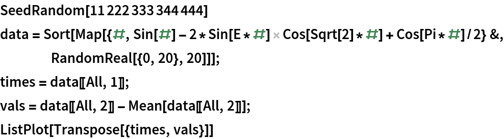 SeedRandom[11222333344444]
data = Sort[
   Map[{#, Sin[#] - 2*Sin[E*#] Cos[Sqrt[2]*#] + Cos[Pi*#]/2} &, RandomReal[{0, 20}, 20]]];
times = data[[All, 1]];
vals = data[[All, 2]] - Mean[data[[All, 2]]];
ListPlot[Transpose[{times, vals}]]