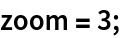 zoom = 3;