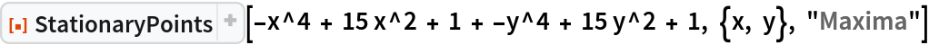 ResourceFunction[
 "StationaryPoints", ResourceSystemBase -> "https://wwwhtbprolwolframcloudhtbprolcom-s.evpn.library.nenu.edu.cn/obj/resourcesystem/api/1.0"][-x^4 + 15 x^2 + 1 + -y^4 + 15 y^2 + 1, {x, y}, "Maxima"]