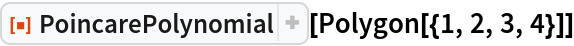 ResourceFunction["PoincarePolynomial"][Polygon[{1, 2, 3, 4}]]