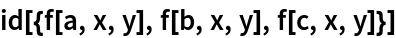 id[{f[a, x, y], f[b, x, y], f[c, x, y]}]