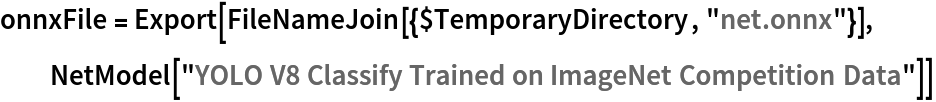 onnxFile = Export[FileNameJoin[{$TemporaryDirectory, "net.onnx"}], NetModel["YOLO V8 Classify Trained on ImageNet Competition Data"]]